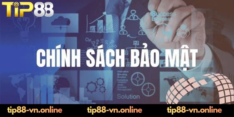 Chính sách bảo mật của TIP88 là gì? 